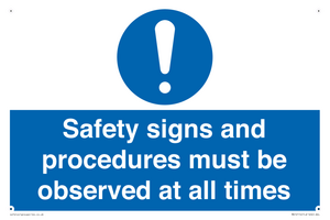 Safety signs and procedures must be observed at all times